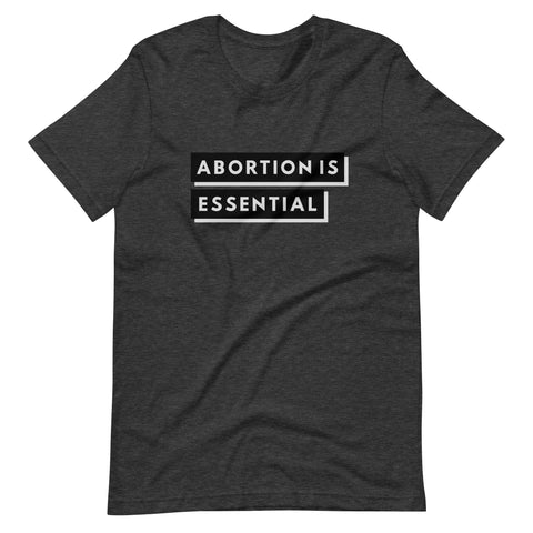 Abortion is Essential Shirt
