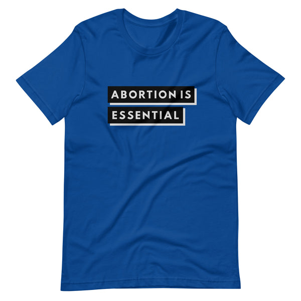 Abortion is Essential Shirt